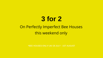 3 FOR 2 ON PERFECTLY IMPERFECT BEE HOUSES THIS WEEKEND
